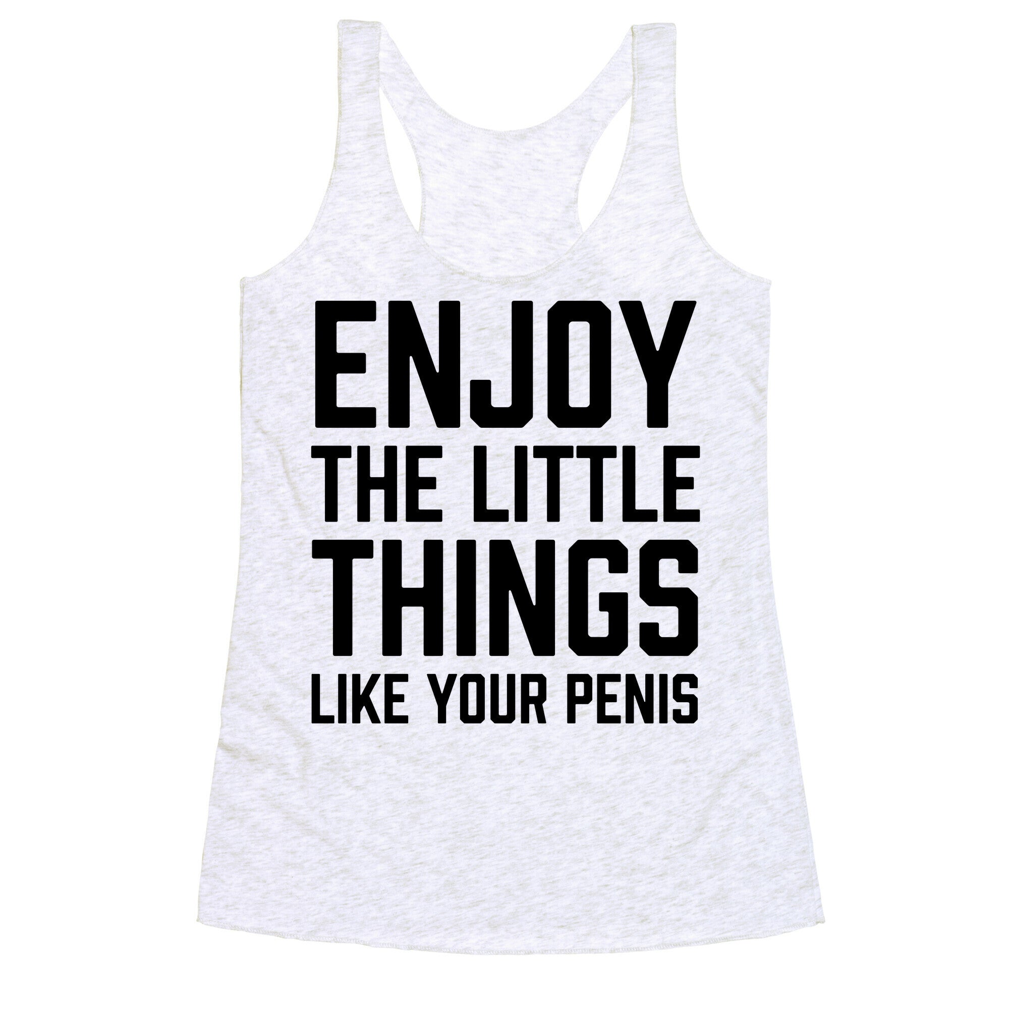 Enjoy The Little Things Like Your Penis Racerback Tank
